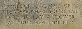[IMAGE] Headstone read 'Oh for a glimpse of the grave where you're laid only to lay a flower at your head. Mother'